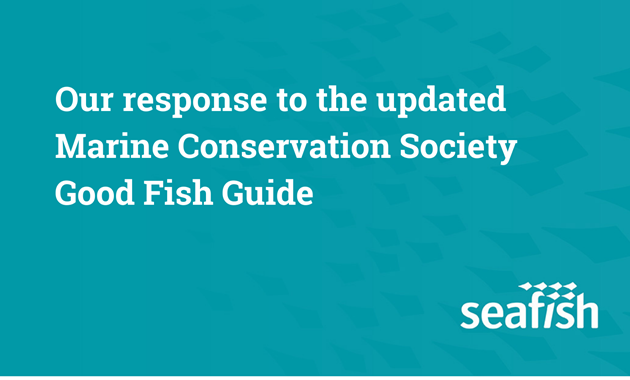 Our response to the updated Marine Conservation Society Good Fish Guide
